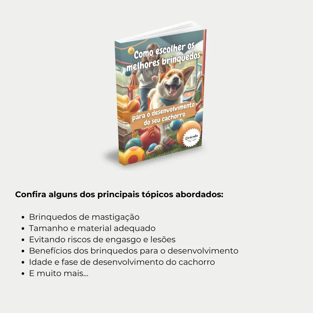 Livro "Como Escolher os Melhores Brinquedos Para o Desenvolvimento do seu Cachorro" – descubra quais brinquedos ajudam no adestramento, aliviam a ansiedade e incentivam atividades físicas para seu cachorro.