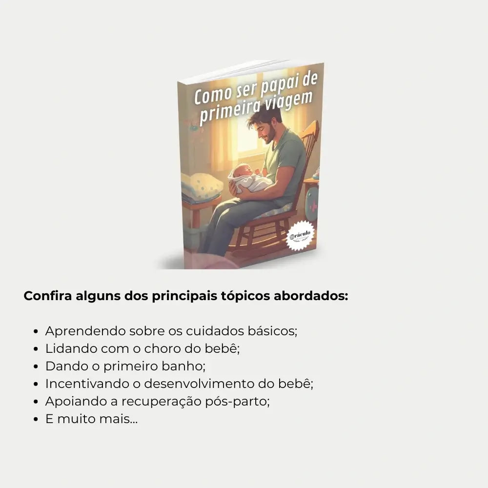 Livro "Como ser Papai de Primeira Viagem" – tudo o que um pai de primeira viagem precisa saber sobre cuidados com o bebê, apoio à mãe e paternidade ativa.