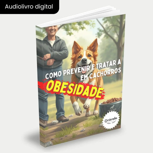 Capa do audiolivro "Como Prevenir e Tratar a Obesidade em Cachorros" – guia completo sobre dieta, exercícios e cuidados para manter seu cachorro saudável.