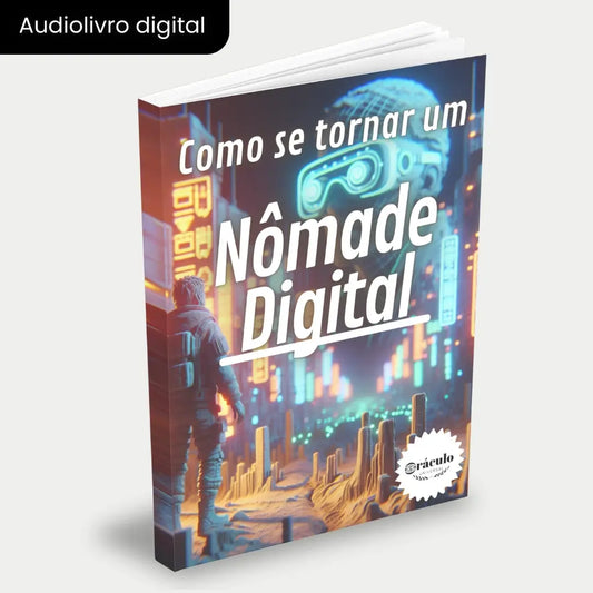 Capa do audiolivro "Como se Tornar um Nômade Digital" – guia prático para quem deseja trabalhar remotamente e viajar pelo mundo enquanto ganha dinheiro online.