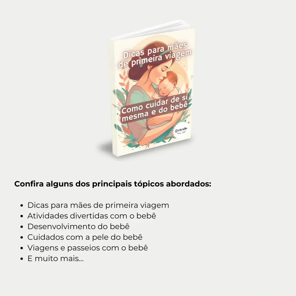 Livro "Dicas para Mães de Primeira Viagem: Como Cuidar de si Mesma e do Bebê" – orientações para equilibrar o autocuidado e as necessidades do bebê nos primeiros meses.