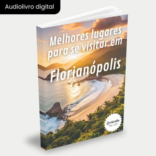 Capa do audiolivro "Dicas dos Melhores Lugares Para Visitar em Florianópolis" – guia completo para explorar as principais atrações e belezas naturais de Florianópolis.