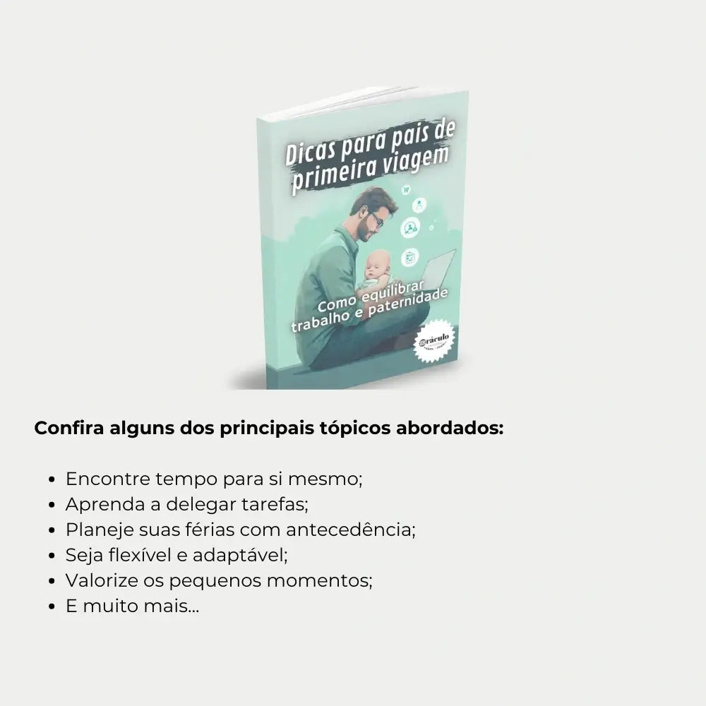 Livro "Dicas para Pais de Primeira Viagem: Como Equilibrar Trabalho e Paternidade" – estratégias para encontrar equilíbrio entre as responsabilidades profissionais e o cuidado com o bebê