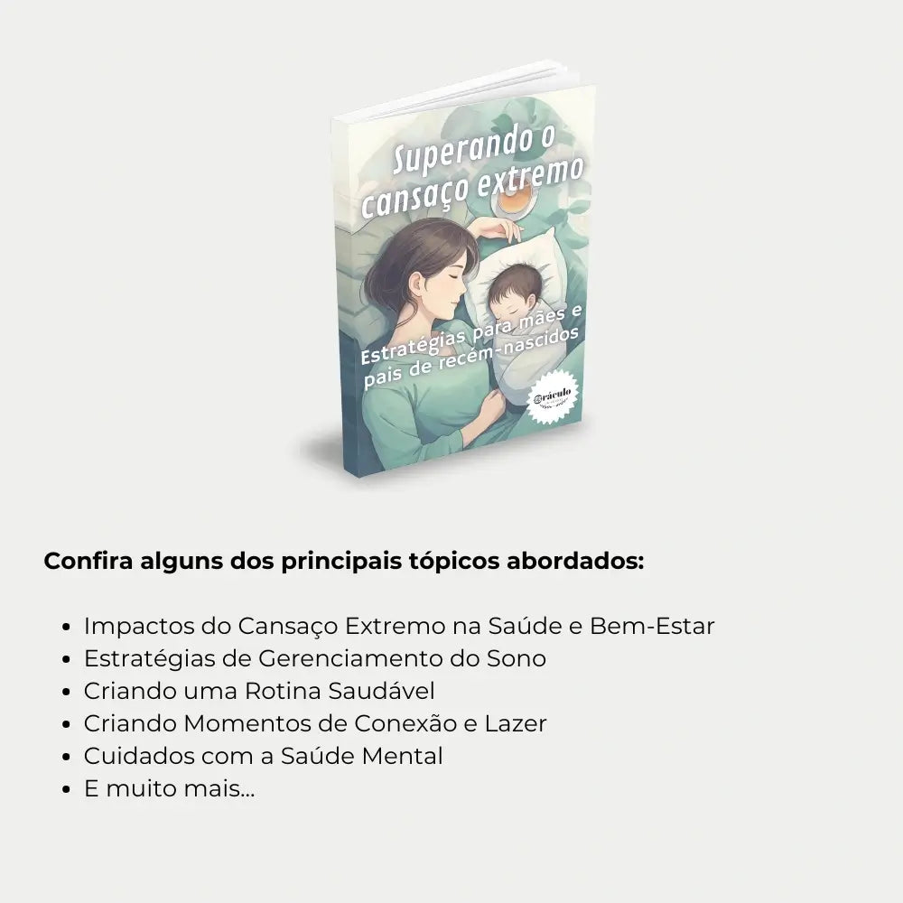 Livro "Superando o Cansaço Extremo: Estratégias para Mães e Pais de Recém-Nascidos" – estratégias eficazes para equilibrar o sono, reduzir o estresse e manter o bem-estar nos primeiros meses do bebê.