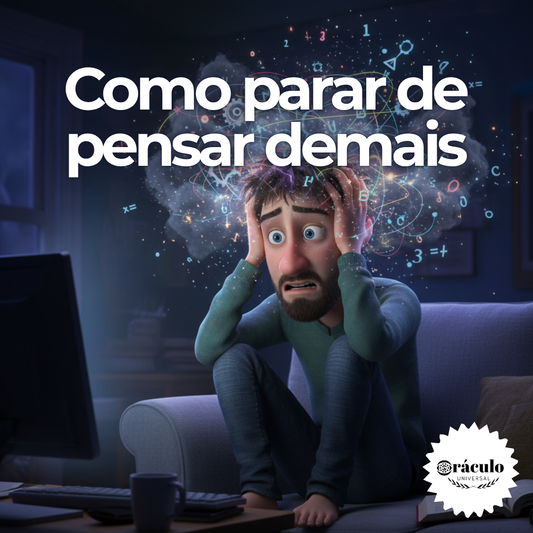 Como Parar de Pensar Demais