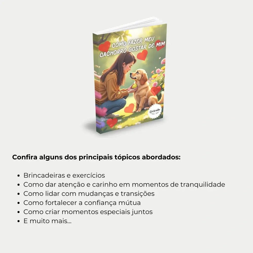Livro "Como Fazer Meu Cachorro Gostar de Mim" – guia para entender o comportamento canino, criar conexão e ganhar o carinho do seu cachorro.