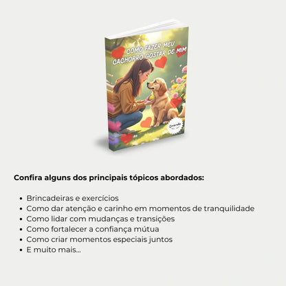 Livro "Como Fazer Meu Cachorro Gostar de Mim" – guia para entender o comportamento canino, criar conexão e ganhar o carinho do seu cachorro.
