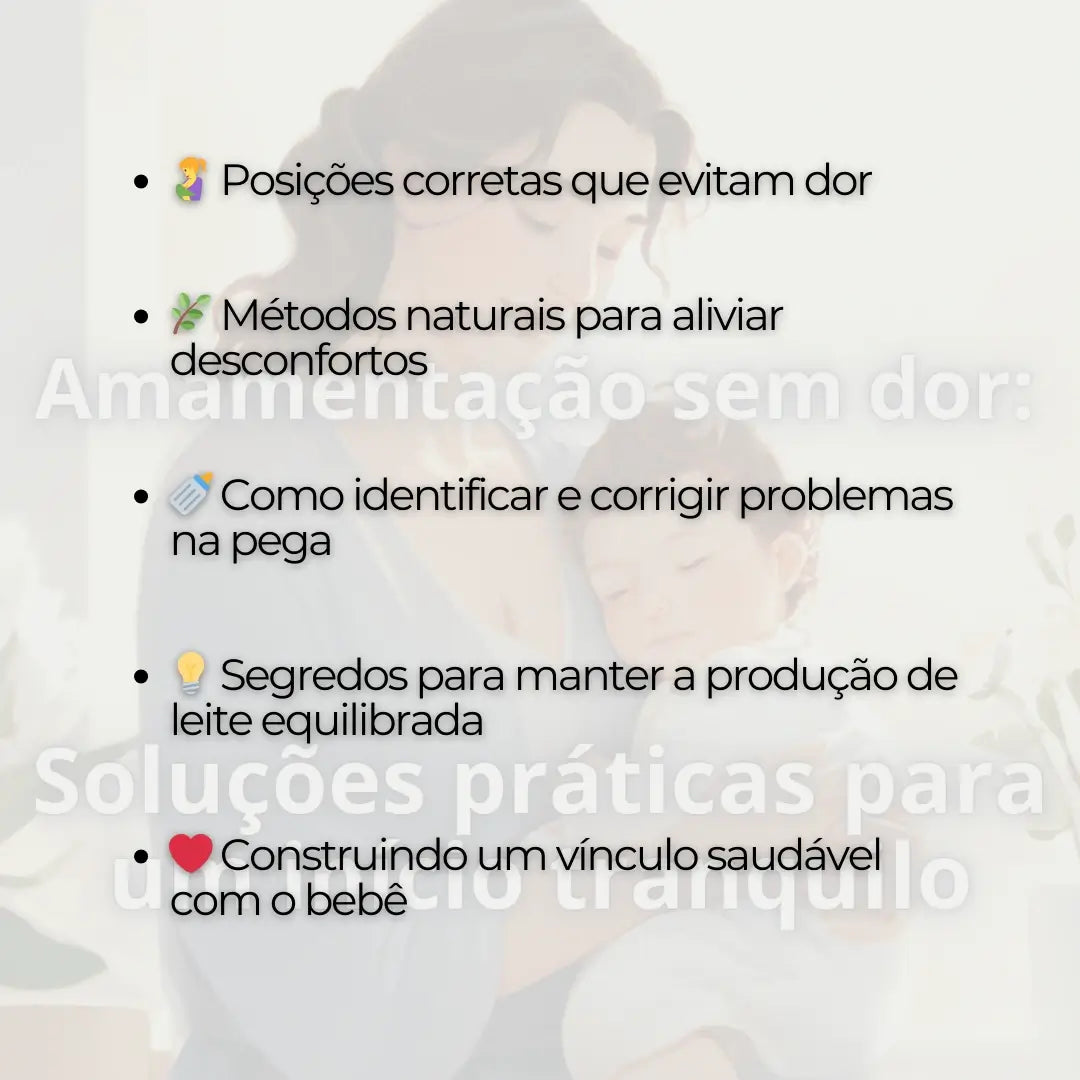 Amamentação Sem Dor: Soluções Práticas para um Início Tranquilo