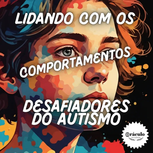 Aprendendo a Lidar com os Comportamentos Desafiadores do Autismo