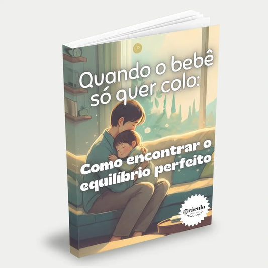 Capa do audiolivro "Quando o Bebê Só Quer Colo: Como Encontrar o Equilíbrio Perfeito" – guia para entender e lidar com a necessidade de colo do bebê sem sobrecarga.