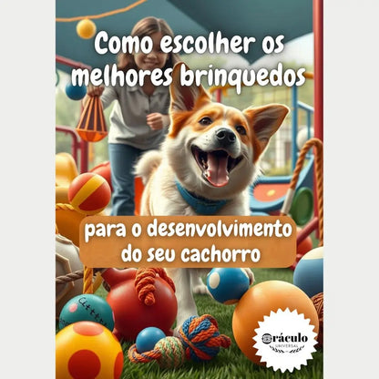 Audiolivro "Como Escolher os Melhores Brinquedos Para o Desenvolvimento do seu Cachorro" – dicas essenciais para escolher brinquedos interativos, seguros e educativos para filhotes e cachorros adultos.