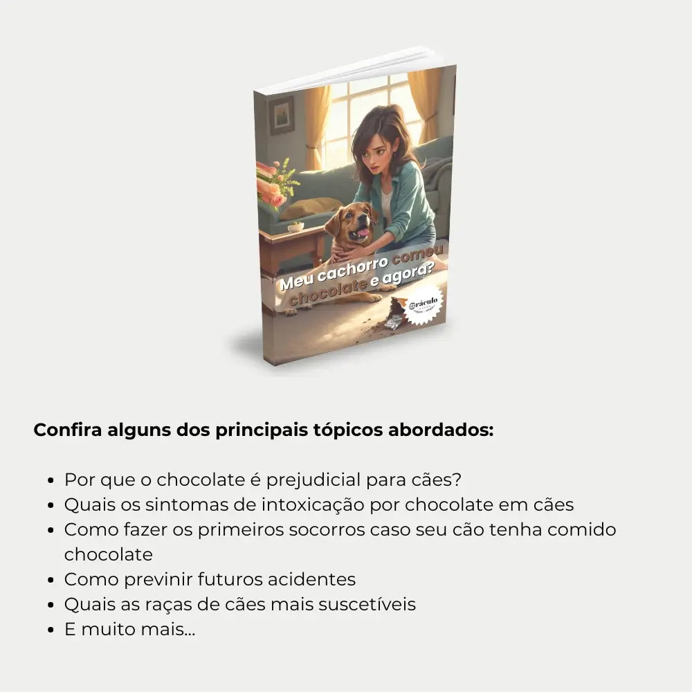 Livro "Meu Cachorro Comeu Chocolate e Agora?" – descubra o que fazer imediatamente se seu cachorro ingerir chocolate e como prevenir acidentes.