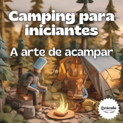 Camping Para Iniciantes - Tudo Que Você Precisa Saber para Começar