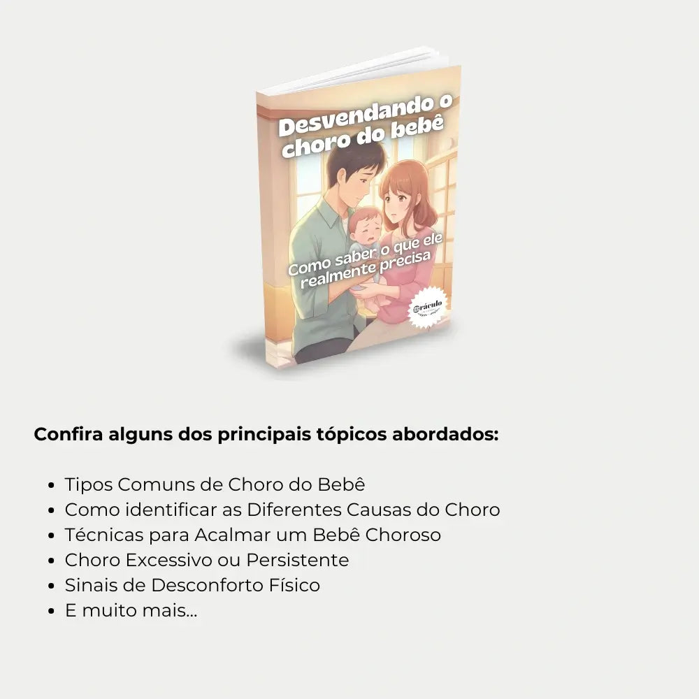 Livro "Desvendando o Choro do Bebê: Como Saber o que Ele Realmente Precisa" – dicas práticas para identificar sinais e compreender o que seu bebê está tentando comunicar.