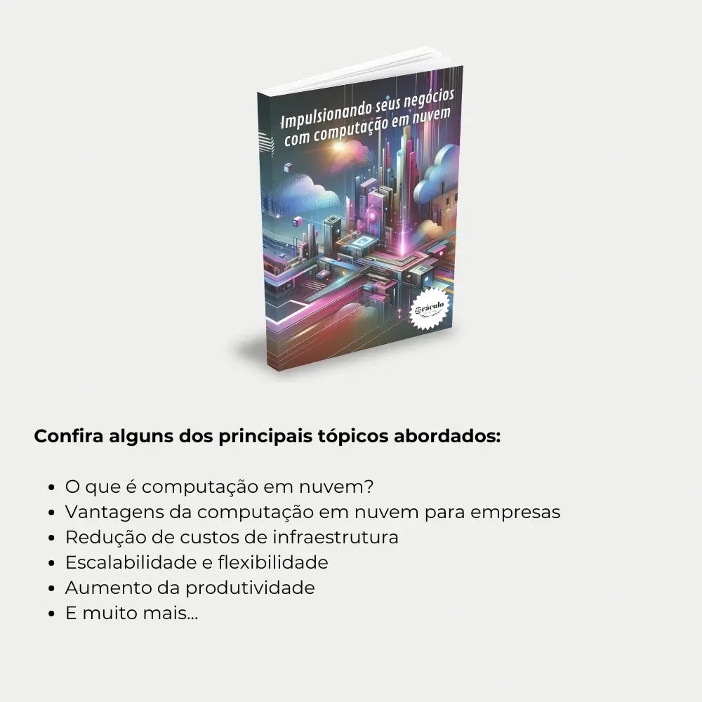 Livro "Como a Computação em Nuvem pode Impulsionar o Crescimento do seu Negócio" – descubra como a nuvem pode otimizar operações, reduzir custos e potencializar o crescimento de sua empresa.