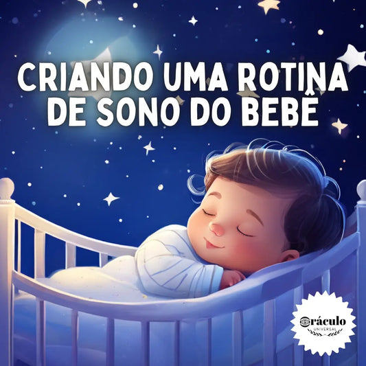 Como Criar uma Rotina de Sono Saudável para o Seu Bebê