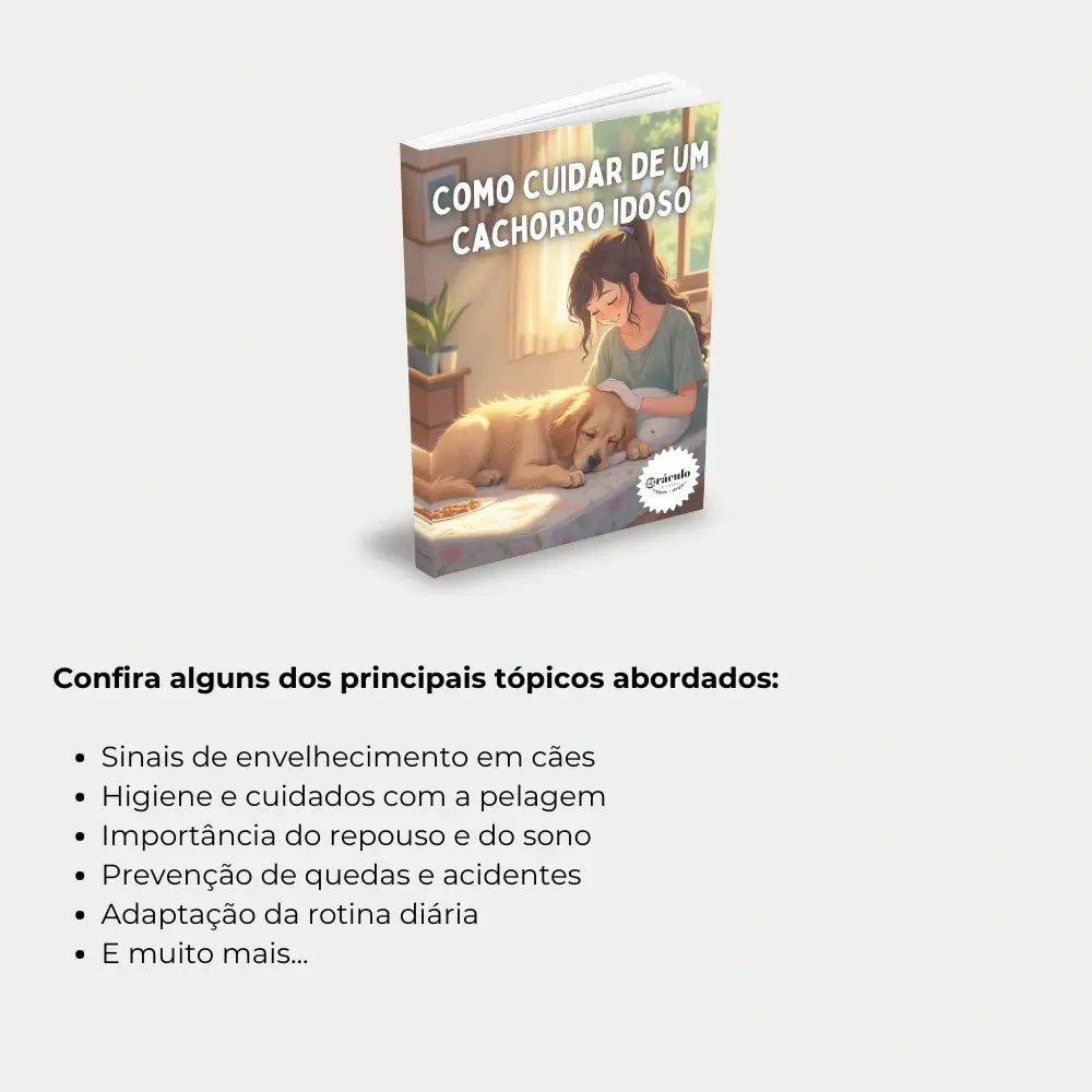  Livro "Como Cuidar de um Cachorro Idoso" – dicas essenciais para garantir qualidade de vida, bem-estar e longevidade para seu cachorro sênior.