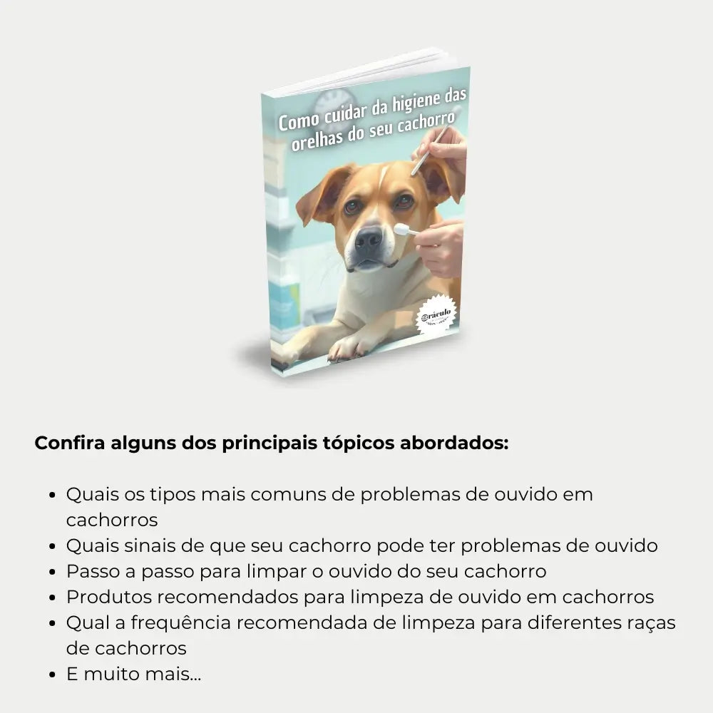 Livro "Como Cuidar da Higiene do Ouvido do seu Cachorro" – dicas para remover cera, escolher os produtos certos e manter a saúde auditiva do seu cachorro.