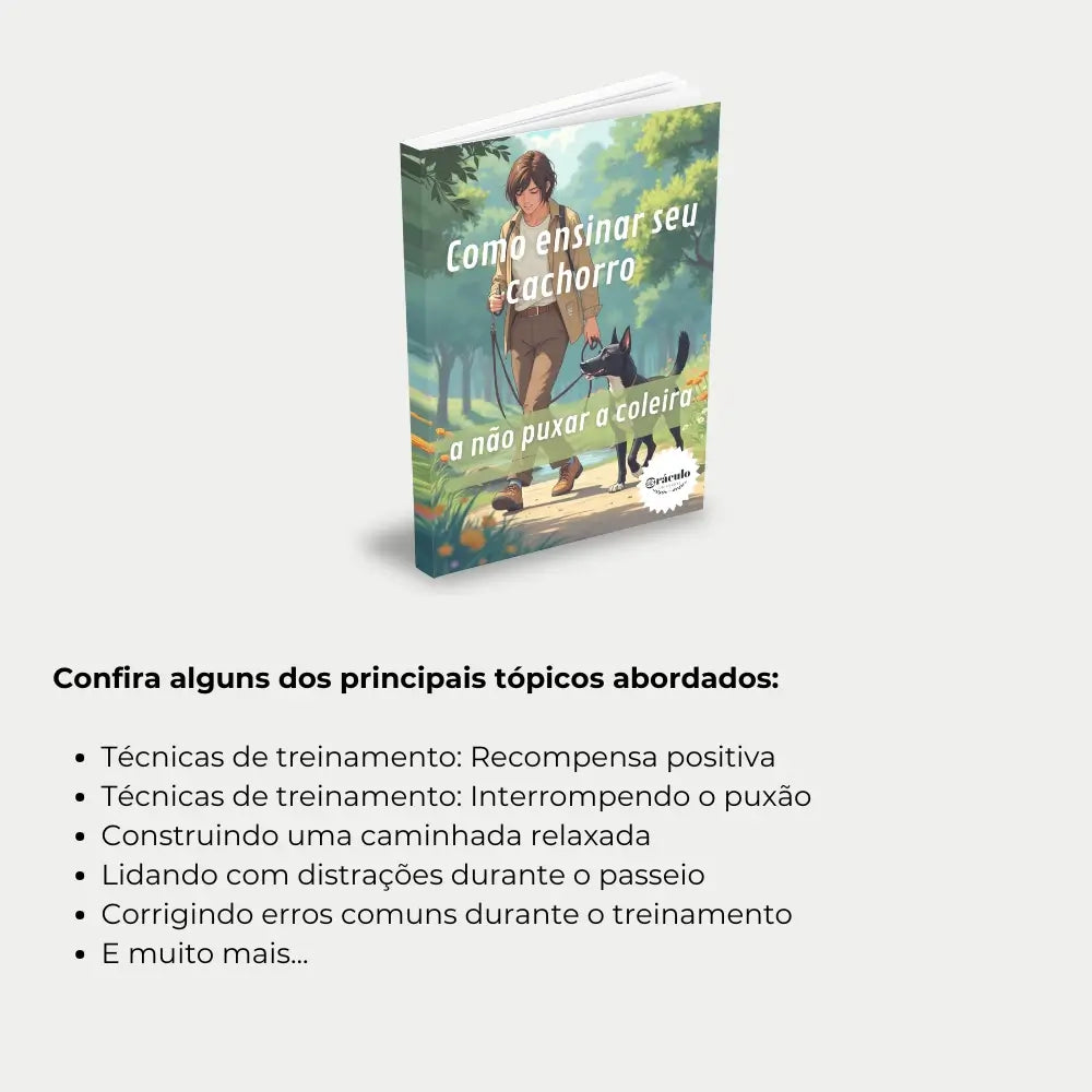 Livro "Como Ensinar seu Cachorro a não Puxar a Coleira" – técnicas eficazes para corrigir comportamento e melhorar os passeios.