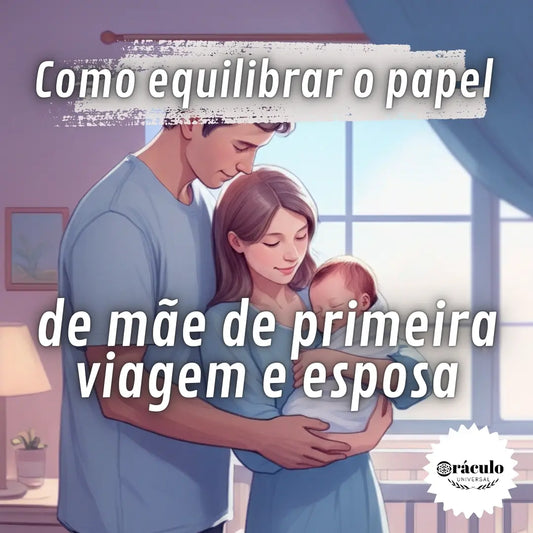 Como Equilibrar o Papel de Mãe de Primeira Viagem e Esposa