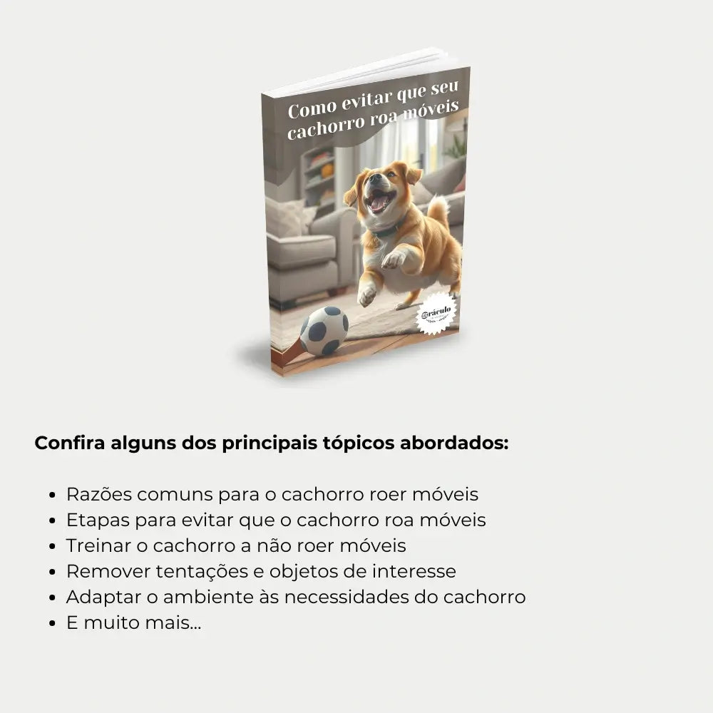Livro "Como Evitar que seu Cachorro Roa Móveis" – estratégias de adestramento para impedir que seu cachorro roa móveis e melhorar o comportamento dele.