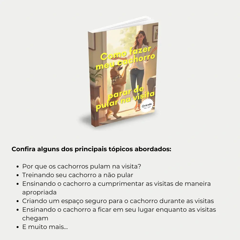 Livro "Como Fazer Meu Cachorro Parar de Pular na Visita" – técnicas de adestramento positivo para evitar pulos e melhorar o comportamento do cachorro.