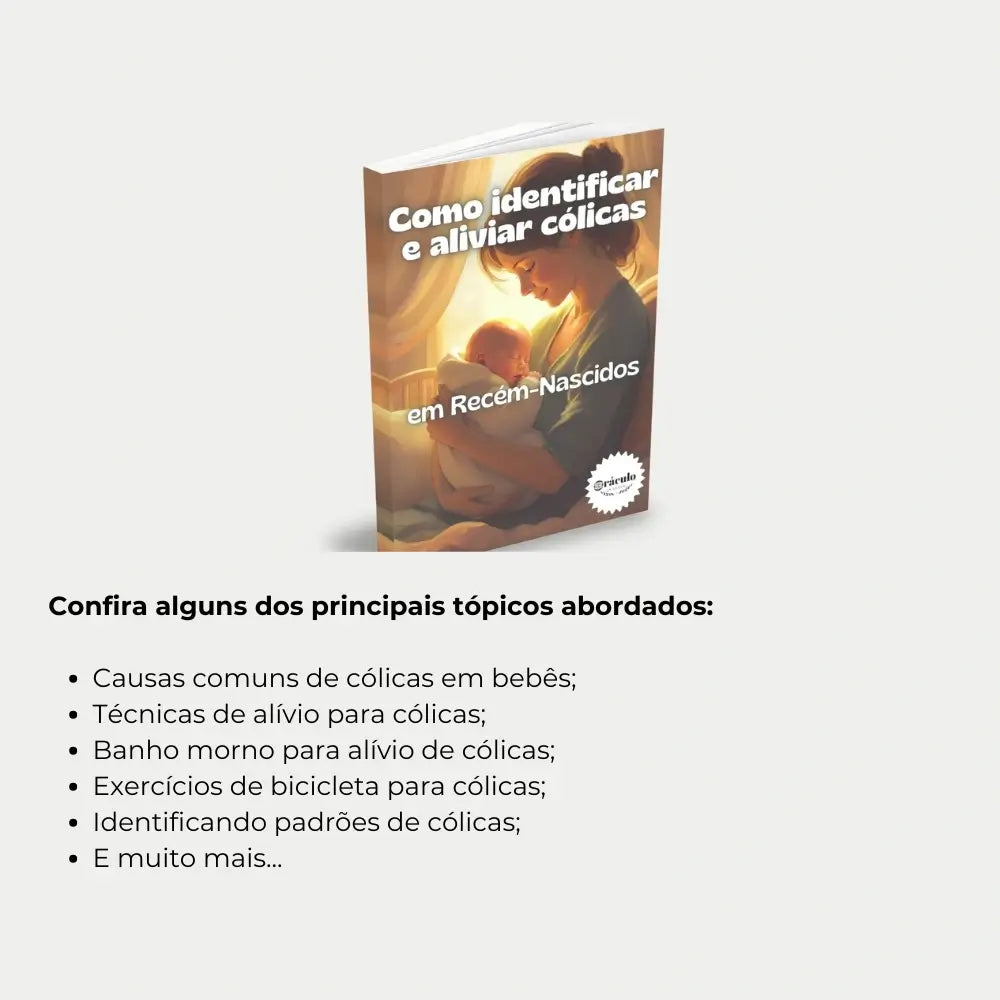 Livro "Como Identificar e Aliviar Cólicas em Recém-Nascidos" – estratégias eficazes para ajudar seu recém-nascido a lidar com cólicas e melhorar o bem-estar.