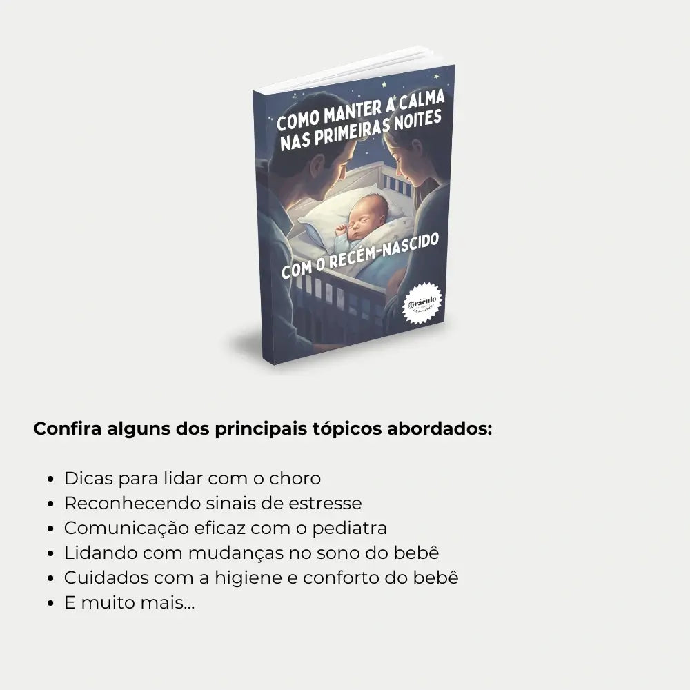 Livro "Como Manter a Calma nas Primeiras Noites com o Recém-Nascido" – orientações práticas para garantir noites tranquilas e cuidar do bem-estar do recém-nascido e dos pais.