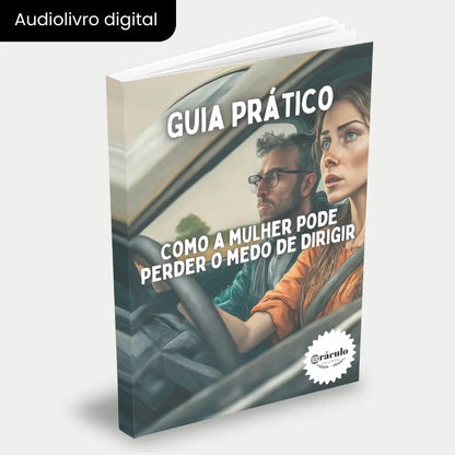 Capa do audiolivro "Como a Mulher Pode Perder o Medo de Dirigir" – guia para ajudar mulheres a superar o medo e ganhar confiança ao dirigir.