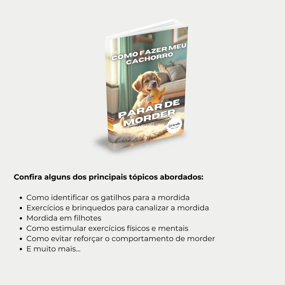 Livro "Como Fazer Meu Cachorro Parar de Morder" – técnicas eficazes para evitar mordidas, educar cachorros e ensinar comandos de obediência.