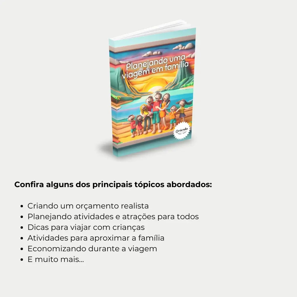 Livro "Como Planejar uma Viagem em Família" – passo a passo para escolher destinos, montar roteiros e evitar imprevistos ao viajar com crianças e adultos.