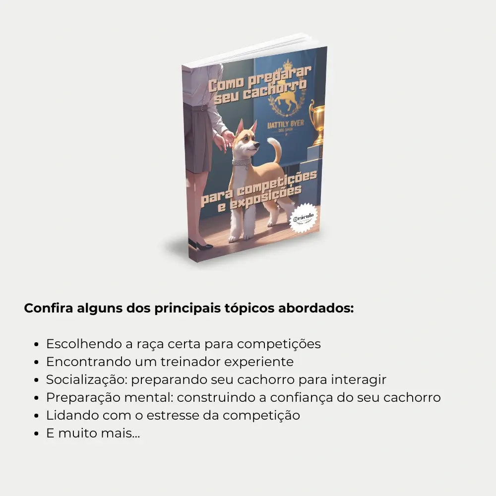 Livro "Como Preparar seu Cachorro Para Competições e Exposições" – dicas de adestramento, higiene e postura para campeonatos de cachorros.