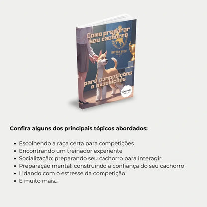 Livro "Como Preparar seu Cachorro Para Competições e Exposições" – dicas de adestramento, higiene e postura para campeonatos de cachorros.