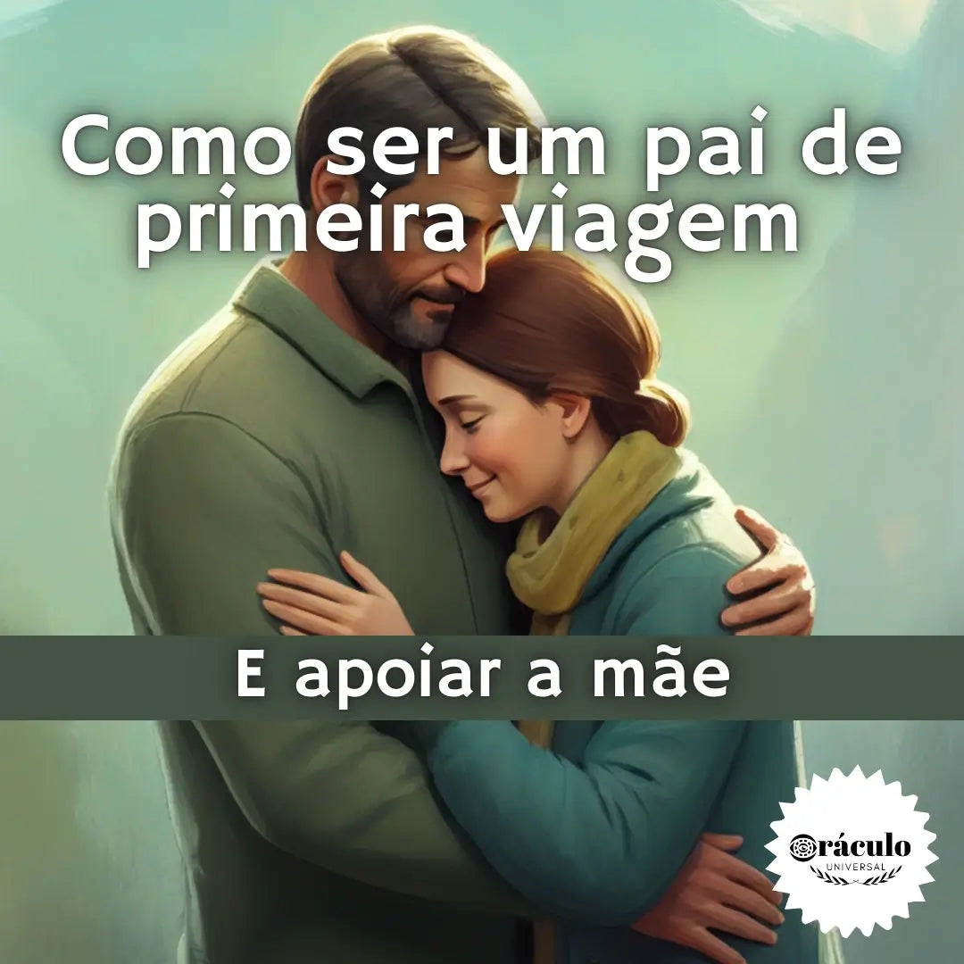Como Ser um Pai de Primeira Viagem e Apoiar a Mãe