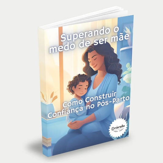 Audiolivro "Superando o Medo de Ser Mãe: Como Construir Confiança no Pós-Parto" – orientações para mães enfrentarem o pós-parto com mais tranquilidade, equilíbrio e confiança.
