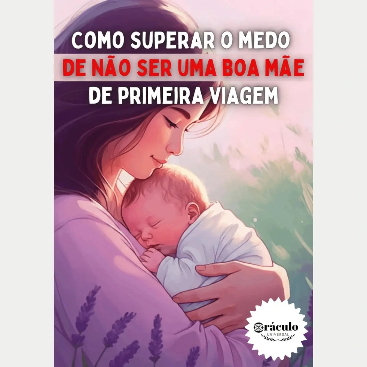 Audiolivro "Como Superar o Medo de Não Ser uma Boa Mãe de Primeira Viagem" – apoio psicológico e prático para mães de primeira viagem lidarem com as preocupações e os desafios da maternidade.