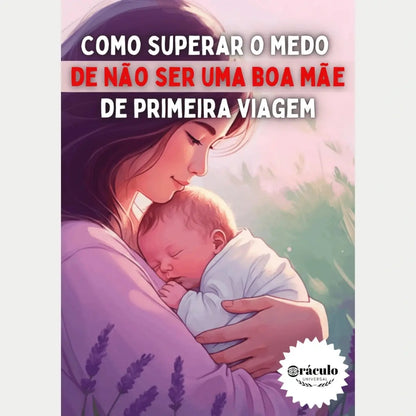 Audiolivro "Como Superar o Medo de Não Ser uma Boa Mãe de Primeira Viagem" – apoio psicológico e prático para mães de primeira viagem lidarem com as preocupações e os desafios da maternidade.