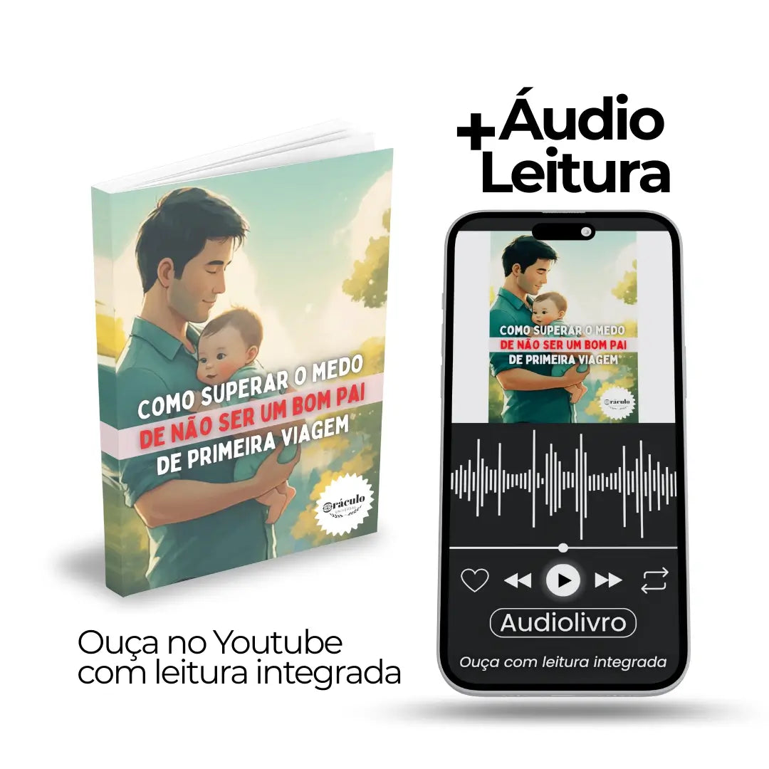 Como Superar o Medo de Não Ser um Bom Pai de Primeira Viagem