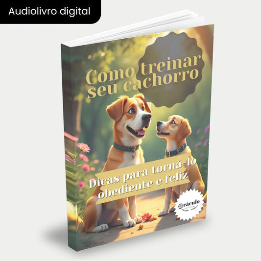 Capa do audiolivro "Como Treinar seu Cachorro: Dicas para Torná-lo Obediente e Feliz" – guia completo de adestramento para cachorros, focado em comportamento e felicidade.