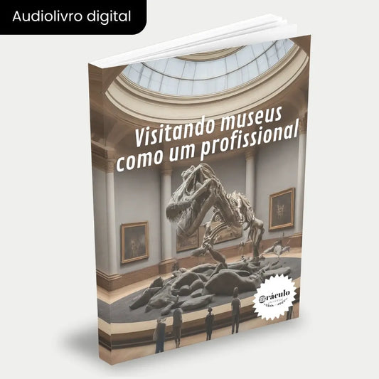 Audiolivro "Como Visitar Museus Como um Profissional" – aprenda a analisar obras de arte, interpretar exposições e ter uma experiência de visitação imersiva e educativa.