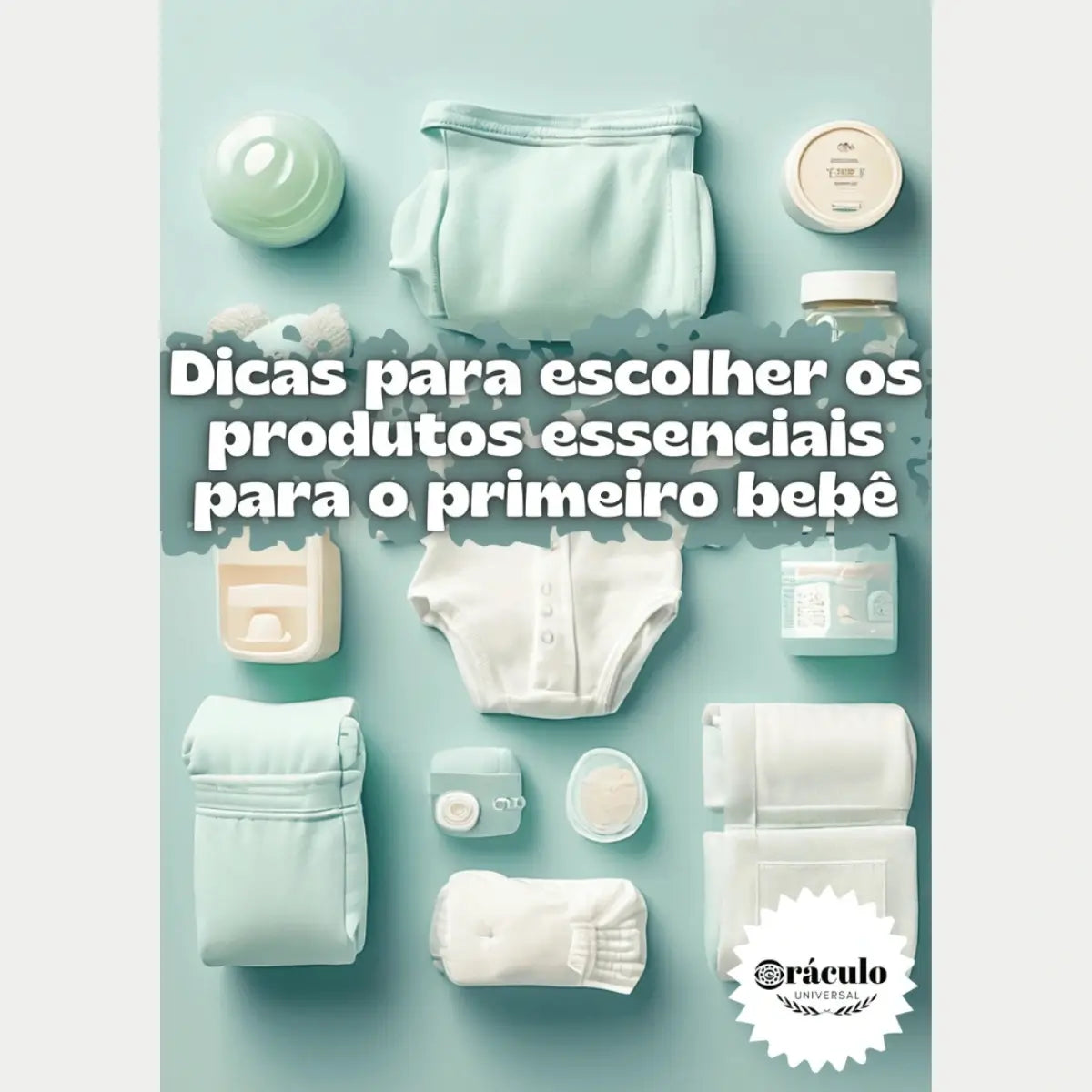 Audiolivro "Dicas para Escolher os Produtos Essenciais para o Primeiro Bebê" – orientações para fazer escolhas acertadas ao comprar os primeiros produtos do bebê com segurança e conforto.