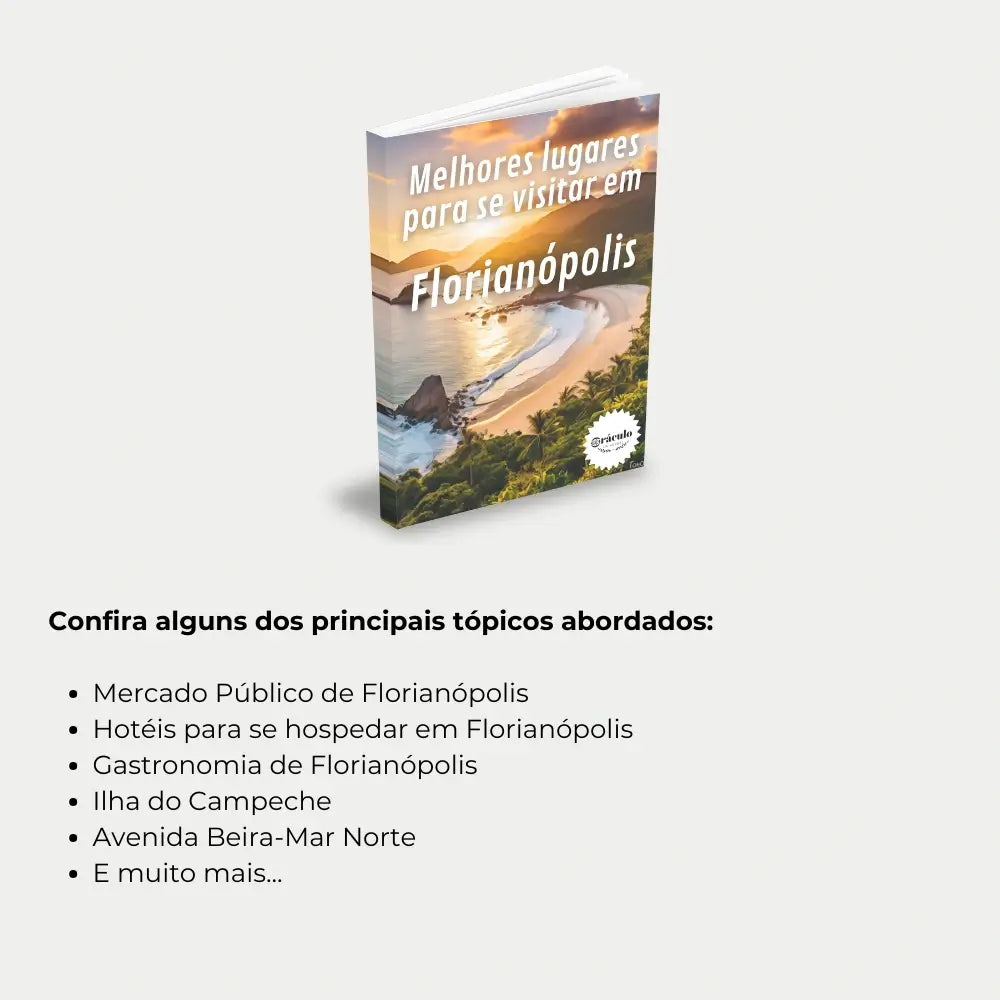 Livro "Dicas dos Melhores Lugares Para Visitar em Florianópolis" – descubra as praias, pontos turísticos e experiências imperdíveis na ilha de Florianópolis.