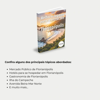 Livro "Dicas dos Melhores Lugares Para Visitar em Florianópolis" – descubra as praias, pontos turísticos e experiências imperdíveis na ilha de Florianópolis.