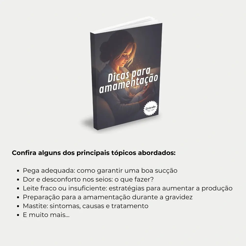 Livro "Dicas para Amamentação" – tudo sobre posições corretas, produção de leite e como superar desafios comuns durante a amamentação.