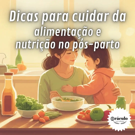 Dicas para Cuidar da Alimentação e Nutrição no Pós-Parto