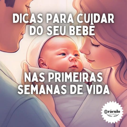 Dicas para Cuidar do Seu Bebê nas Primeiras Semanas de Vida