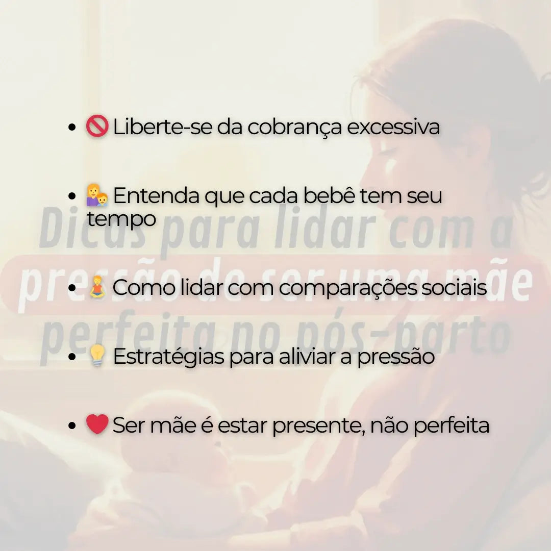 Dicas para Lidar com a Pressão de Ser uma Mãe Perfeita no Pós-Parto