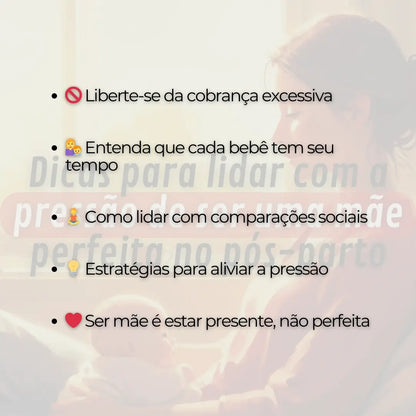 Dicas para Lidar com a Pressão de Ser uma Mãe Perfeita no Pós-Parto
