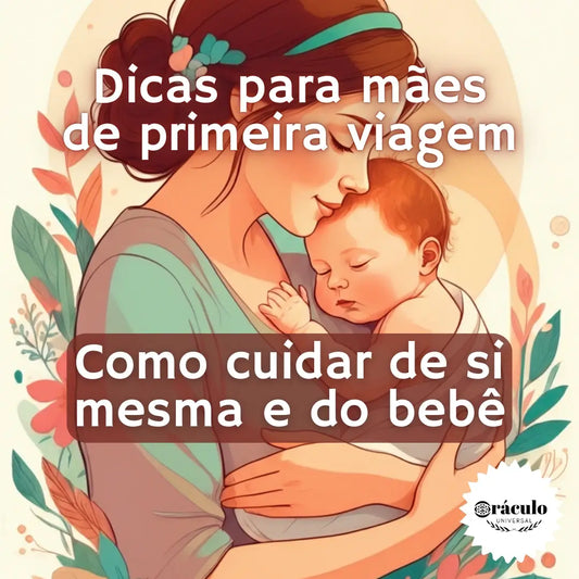 Dicas para Mães de Primeira Viagem: Como Cuidar de si Mesma e do Bebê