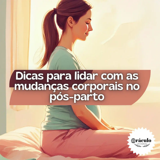Dicas para Lidar com as Mudanças Corporais no Pós-Parto